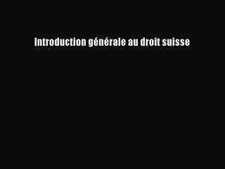 [PDF Télécharger] Introduction générale au droit suisse [PDF] en ligne