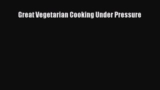Great Vegetarian Cooking Under Pressure  PDF Download