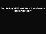(PDF Download) Tony Northrup's DSLR Book: How to Create Stunning Digital Photography Download