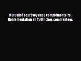 [PDF Download] Mutualité et prévoyance complémentaire : Réglementation en 150 fiches commentées