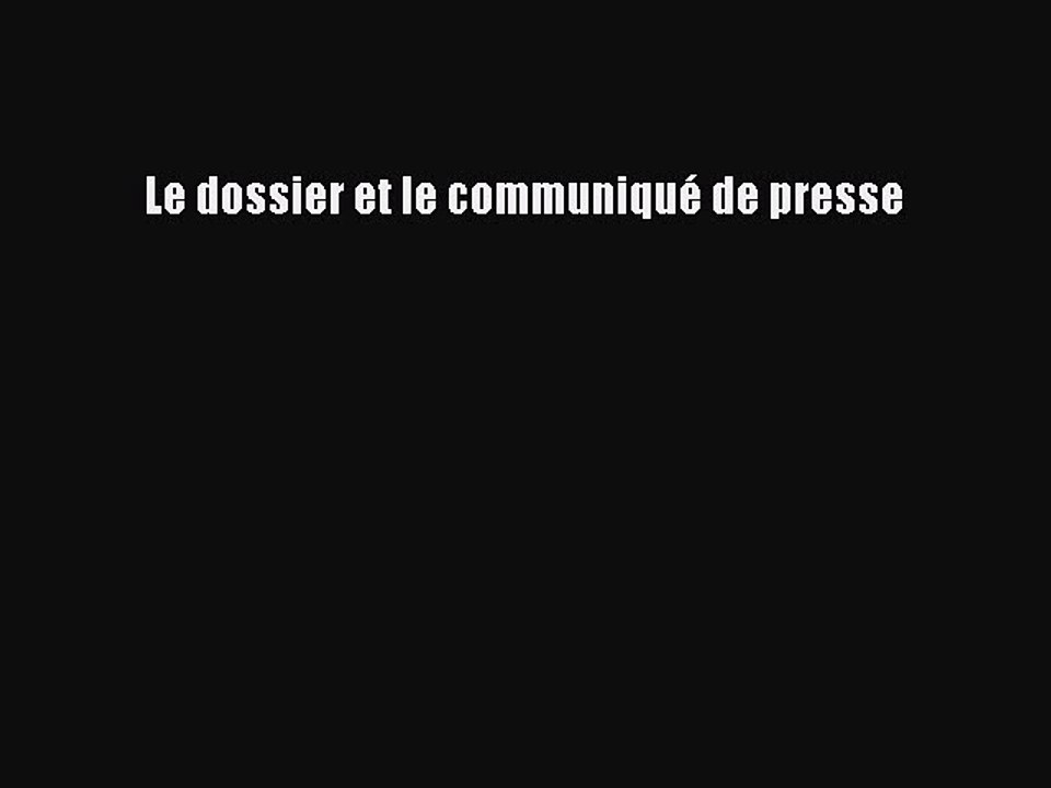 [PDF Download] Le dossier et le communiqué de presse [Read] Full Ebook
