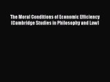 The Moral Conditions of Economic Efficiency (Cambridge Studies in Philosophy and Law)  Read