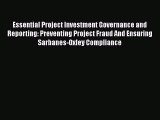 Essential Project Investment Governance and Reporting: Preventing Project Fraud And Ensuring