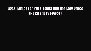 Legal Ethics for Paralegals and the Law Office (Paralegal Service)  Read Online Book