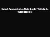 [PDF Download] Speech Communication Made Simple 2 (with Audio CD) (4th Edition) [Read] Full