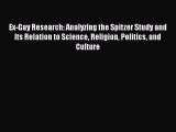 Ex-Gay Research: Analyzing the Spitzer Study and Its Relation to Science Religion Politics