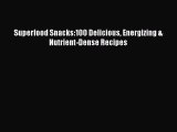 Superfood Snacks:100 Delicious Energizing & Nutrient-Dense Recipes  Free Books