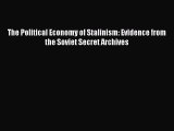 The Political Economy of Stalinism: Evidence from the Soviet Secret Archives  Free Books