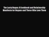 The Lusty Vegan: A Cookbook and Relationship Manifesto for Vegans and Those Who Love Them