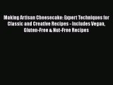 Making Artisan Cheesecake: Expert Techniques for Classic and Creative Recipes - Includes Vegan