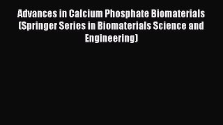 Advances in Calcium Phosphate Biomaterials (Springer Series in Biomaterials Science and Engineering)