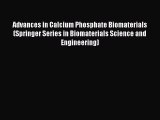 Advances in Calcium Phosphate Biomaterials (Springer Series in Biomaterials Science and Engineering)