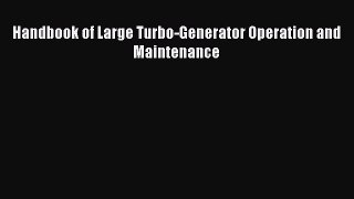 (PDF Download) Handbook of Large Turbo-Generator Operation and Maintenance PDF