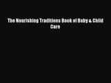 (PDF Download) The Nourishing Traditions Book of Baby & Child Care Read Online