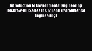Introduction to Environmental Engineering (McGraw-Hill Series in Civil and Environmental Engineering)