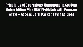 Principles of Operations Management Student Value Edition Plus NEW MyOMLab with Pearson eText