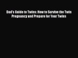 (PDF Download) Dad's Guide to Twins: How to Survive the Twin Pregnancy and Prepare for Your