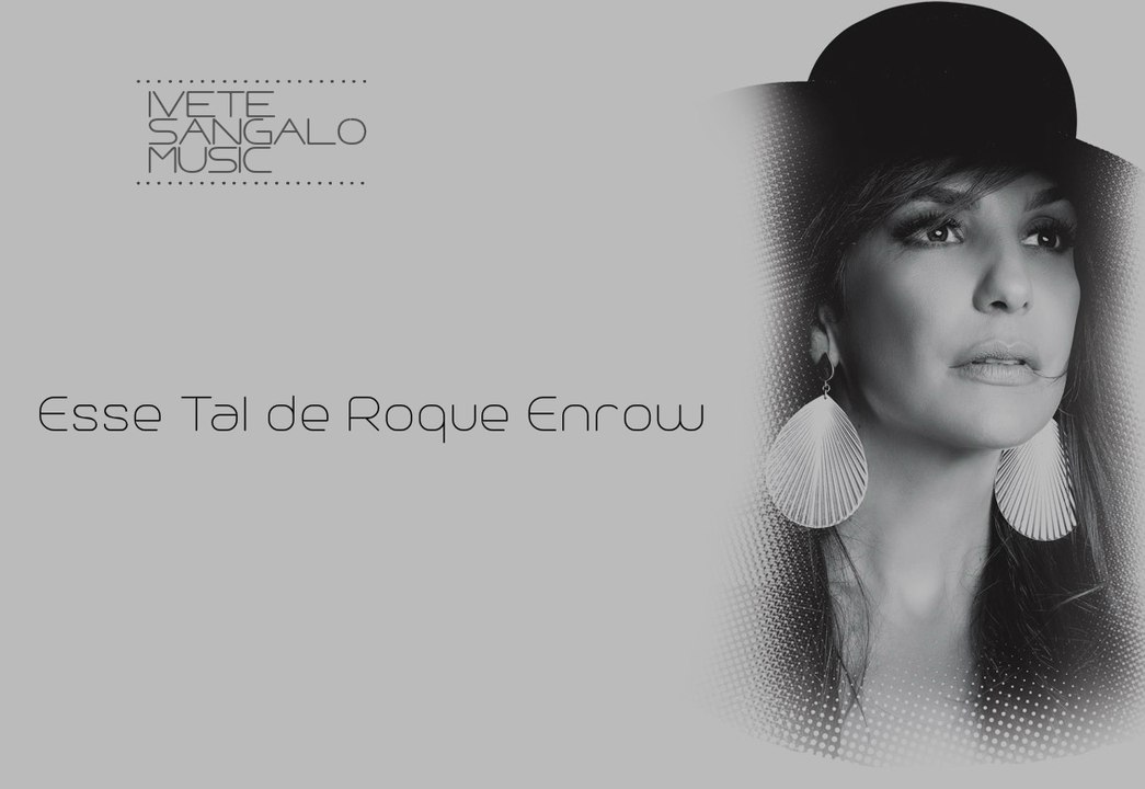 Esse Tal de Roque Enrow por Ivete Sangalo Music ♪