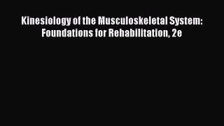 (PDF Download) Kinesiology of the Musculoskeletal System: Foundations for Rehabilitation 2e