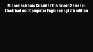 (PDF Download) Microelectronic Circuits (The Oxford Series in Electrical and Computer Engineering)