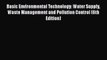 Basic Environmental Technology: Water Supply Waste Management and Pollution Control (6th Edition)