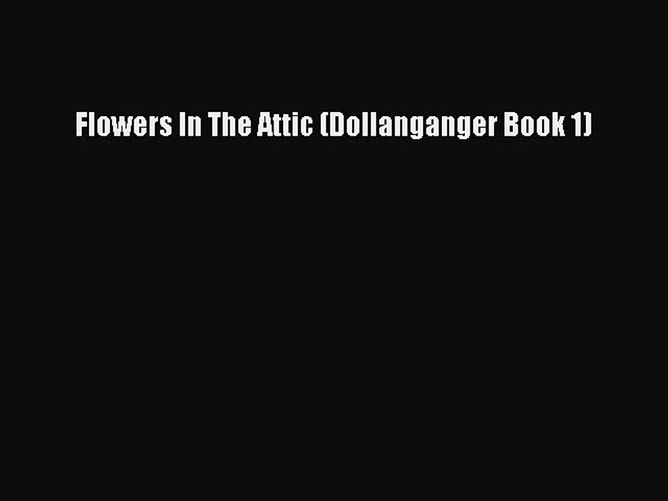 Flowers In The Attic (Dollanganger Book 1)  Free PDF