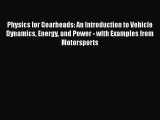 Physics for Gearheads: An Introduction to Vehicle Dynamics Energy and Power - with Examples