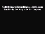 The Thrilling Adventures of Lovelace and Babbage: The (Mostly) True Story of the First Computer