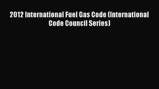 2012 International Fuel Gas Code (International Code Council Series)  Free Books