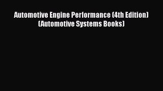 Automotive Engine Performance (4th Edition) (Automotive Systems Books) Free Download Book