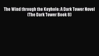 The Wind through the Keyhole: A Dark Tower Novel (The Dark Tower Book 8)  Free Books