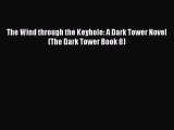 The Wind through the Keyhole: A Dark Tower Novel (The Dark Tower Book 8)  Free Books