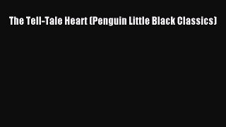 The Tell-Tale Heart (Penguin Little Black Classics)  Free Books