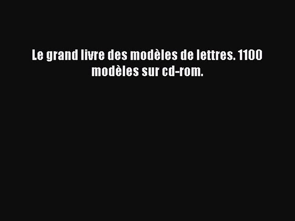 [PDF Download] Le grand livre des modèles de lettres. 1100 modèles sur cd-rom. [Read] Online