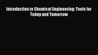 (PDF Download) Introduction to Chemical Engineering: Tools for Today and Tomorrow Download