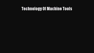 (PDF Download) Technology Of Machine Tools Download