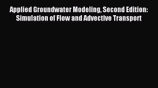(PDF Download) Applied Groundwater Modeling Second Edition: Simulation of Flow and Advective