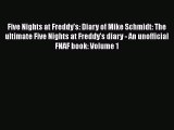 Five Nights at Freddy's: Diary of Mike Schmidt: The ultimate Five Nights at Freddy's diary