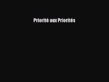 [PDF Download] Priorité aux Priorités [Read] Online