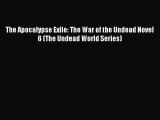 The Apocalypse Exile: The War of the Undead Novel 6 (The Undead World Series)  Free PDF