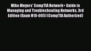 Mike Meyers' CompTIA Network+ Guide to Managing and Troubleshooting Networks 3rd Edition (Exam