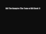 Bill The Vampire (The Tome of Bill Book 1)  PDF Download