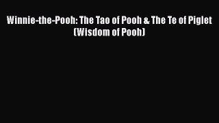 Winnie-the-Pooh: The Tao of Pooh & The Te of Piglet (Wisdom of Pooh) Read Online PDF