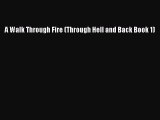 A Walk Through Fire (Through Hell and Back Book 1)  Free Books