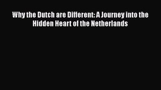 Why the Dutch are Different: A Journey into the Hidden Heart of the Netherlands  Free Books