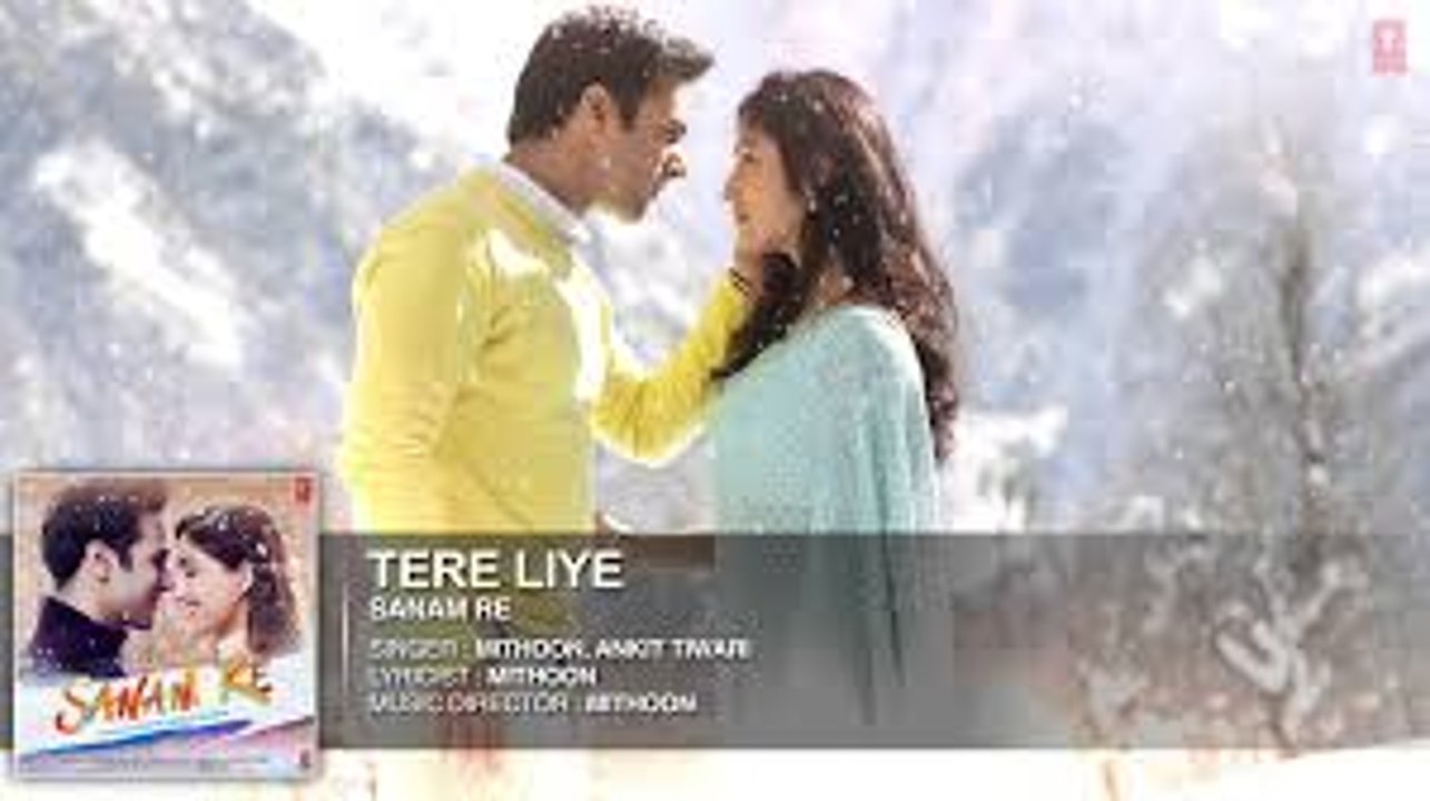 Tere Liye VIDEO SONG _ 'SANAM RE' _ Pulkit Samrat_ Yami Gautam _ Divya -Best Song -Classic Video