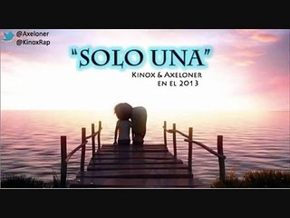 Kinox y Axeloner - Solo Una [Prod. Deoxis]