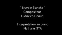 Nuvole Bianche composé par Ludovico Einaudi et interprété au piano par Nathalie ITTA