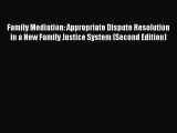 Family Mediation: Appropriate Dispute Resolution in a New Family Justice System (Second Edition)