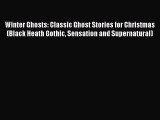 Winter Ghosts: Classic Ghost Stories for Christmas (Black Heath Gothic Sensation and Supernatural)